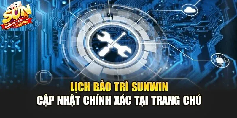 Bảo Trì Sunwin – Nguyên Nhân, Thời Gian Và Cách Xử Lý 2026
