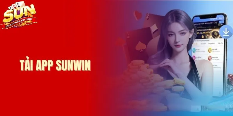 Tải App Sunwin 2026 – Hướng Dẫn Chi Tiết, An Toàn