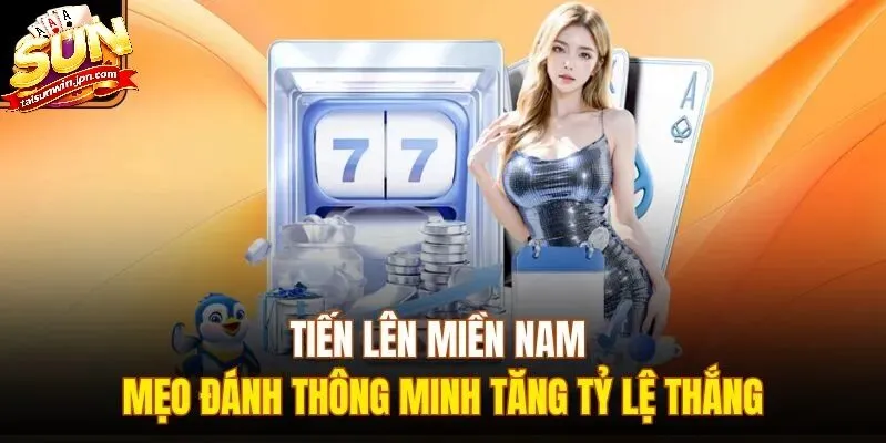 Mẹo chơi tiến lên miền nam tại Sunwin