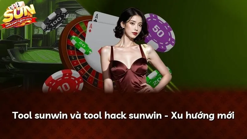 Có thật sự tồn tại tool hack Sunwin?